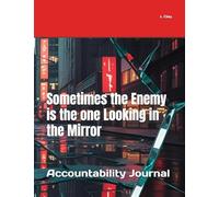 Sometimes the Enemy is the one Looking in the Mirror: Accountability Journal (HEALING VIBES)