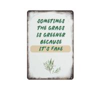 Sometimes The Grass Is Because It's Fake Quotation Writer Wall Decor over The Bed Metal Tin Sign Plaque Poster Vintage Culture Wall Decor Aluminum Garden Restaurant Living Room Bedroom 12*8 inc