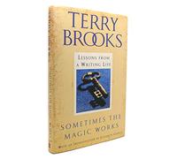 Sometimes the Magic Works: Lessons from a Writing Life