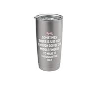 Sometimes There is Just Not Enough Coffee or Middle Fingers Stainless Steel Insulated Tumbler