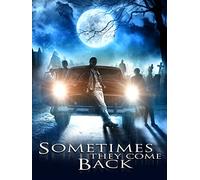 Sometimes They Come Back