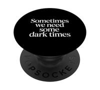Sometimes We Need Some Dark Times Growth Journey ||- PopSockets Adhesive PopGrip