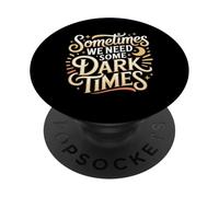 Sometimes We Need Some Dark Times Growth Journey - PopSockets Adhesive PopGrip