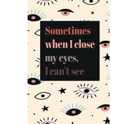 Sometimes when I close my eyes, I can't see:Notebook Lined notebook , 120 pages, (6 x 9) inches in size: funny sarcastic quote "Sometimes when I close ... cm) 120 pages eyes journal Pattern Design