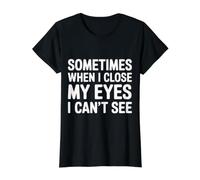 Sometimes When I Close My Eyes I Can't See - Value Graphic T-Shirt, Women, Black, M