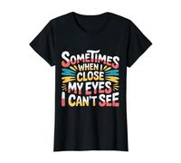 Sometimes When I Close My Eyes I Can't See - Value Graphic T-Shirt, Women, Black, M