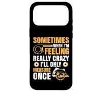 Sometimes When I'm Feeling Crazy I'll Only Measure Once Case for iPhone 17 Pro Max