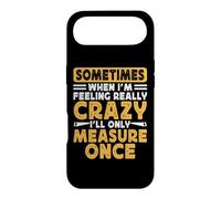 Sometimes When I'm Feeling Really Crazy I'll Only Measure Case for iPhone Air