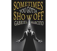 Sometimes You Gotta Show Off