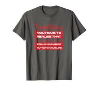 Sometimes You Have to Realise that Some People CAN ONLY Stay T-Shirt