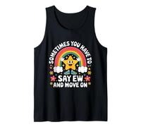 Sometimes You Have to Say Ew and Move On Tank Top