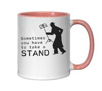 Sometimes You Have to Take A Stand Ceramic Tea Coffee Mug Pink