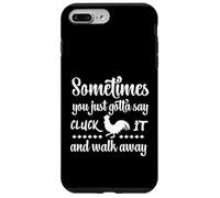 Sometimes You Just Gotta Say Cluck It And Walk Away, Funny Case for iPhone 7 Plus/8 Plus