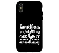 Sometimes You Just Gotta Say Cluck It And Walk Away, Funny Case for iPhone X/XS