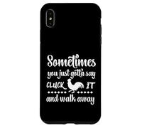 Sometimes You Just Gotta Say Cluck It And Walk Away, Funny Case for iPhone XS Max