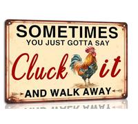 Sometimes You Just Gotta Say Cluck It and Walk Away Metal Tin Sign Funny Retro Chicken Coop Accessories Farmhouse Home Kitchen Wall Art Decor 8x12 Inch