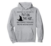 SOMETIMES YOU JUST HAVE TO PUT ON THE HAT.. Halloween design Pullover Hoodie