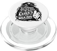 Sometimes You Just Have to Say Cluck It and Walk Away PopSockets PopGrip for MagSafe