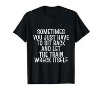 Sometimes You Just Have to Sit Back and Let The Train Wreck Value Graphic T-Shirt, Men, Black, S