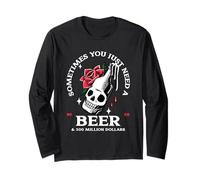 Sometimes You Just Need A Beer & 500 Million Dollars (Funny) Long Sleeve T-Shirt
