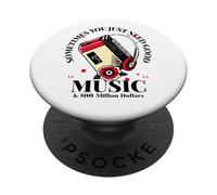 Sometimes You Just Need Good Music & 500 Million Dollars PopSockets Adhesive PopGrip