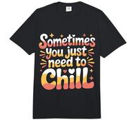 Sometimes You Just Need to Chill Relax Reminder Stress |- Comfort Colors Adult Heavyweight T-Shirt