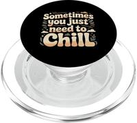 Sometimes You Just Need To Chill Relax Reminder Stress |- PopSockets PopGrip for MagSafe