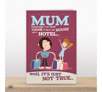 Sometimes You May Think I Treat The House Like A Hotel - Funny Mother's Day Card