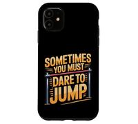 Sometimes You Must Dare To Jump Leap Training - Case for iPhone 11