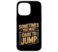 Sometimes You Must Dare To Jump Leap Training - Case for iPhone 14 Pro Max