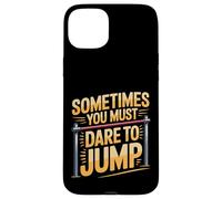 Sometimes You Must Dare To Jump Leap Training - Case for iPhone 15 Plus