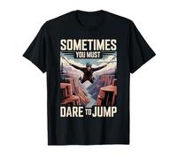 Sometimes You Must Dare to Jump Leap Training - T-Shirt