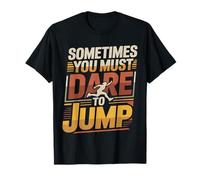 Sometimes You Must Dare to Jump Leap Training |- T-Shirt