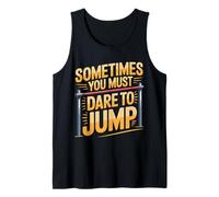 Sometimes You Must Dare to Jump Leap Training - Tank Top