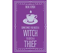 Sometimes You Need a Witch to Catch a Thief: 2 (The Thornhope Chronicles)
