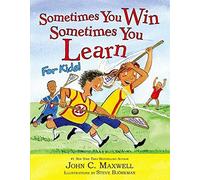 Sometimes You Win--Sometimes You Learn for Kids by John C. Maxwell (2016-02-16)