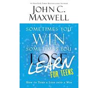 [(Sometimes You Win--Sometimes You Learn for Teens : How to Turn a Loss Into a Win)] [By (author) John C Maxwell] published on (February, 2015)