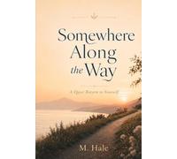 Somewhere Along the Way: A Quiet Return to Yourself