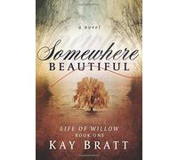 Somewhere Beautiful: Volume 1 (Life Of Willow)