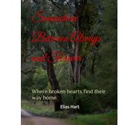 Somewhere Between Always and Forever: Where broken hearts find their way home