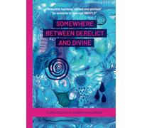 Somewhere Between Derelict and Divine: A beautiful story of love and grief