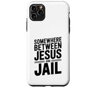 Somewhere Between Jesus and Jail Funny Quote Case for iPhone 11 Pro Max