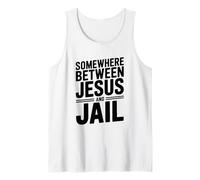 Somewhere Between Jesus and Jail Funny Quote Tank Top