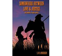 Somewhere Between Love and Justice: The Journey of Sarah Sawyer: Volume 1