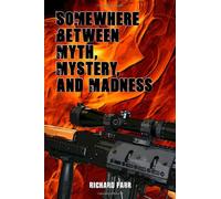 Somewhere Between Myth, Mystery, and Madness