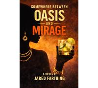 Somewhere Between Oasis and Mirage
