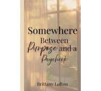 Somewhere Between Purpose And A Paycheck: Motivating, Encouraging, and Igniting the Fight Against Stagnation