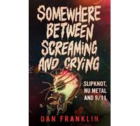 Somewhere Between Screaming And Crying: Slipknot, Nu Metal and 9/11