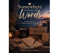 Somewhere Between the Words: A Journal for the Things We Feel but Never Quite Say