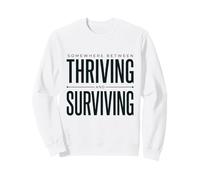 Somewhere Between Thriving And Surviving Funny Relatable Tee Sweatshirt